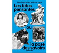 Les têtes pensantes ou la pose des savoirs - Jean-François Bert - Anamosa - broché - Essai