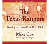 Les Texas Rangers : Portant le Cinco Peso, 1821-1900
