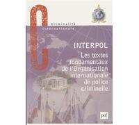 Les textes fondamentaux de l'organisation internationale de police criminelle - Interpol - Puf - broché - Etude