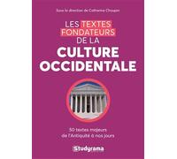 Les textes fondateurs de la culture occidentale: 50 textes majeurs de l'Antiquité à nos jours