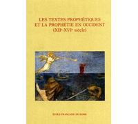 Les textes prophétiques et la prophétie en Occident (XIIe-XVIe siècle).