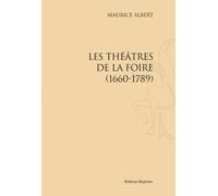 Les Théâtres De La Foire, 1660-1789 - Réimpression De L'édition De Paris, 1900
