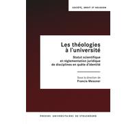 Les théologies à l’université Statut scientifique et réglementation juridique de disciplines en quête d’identité - Francis Messner - Presses Universitaires Strasbourg - broché - Essai