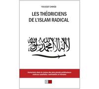 Les théoriciens de l'islam radical: Immersion dans le corpus des plus grands prédicateurs radicaux salafistes, wahhabites et fréristes