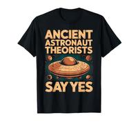 Les théoriciens des Anciens astronautes Disent Oui T-Shirt