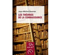 Les Théories de la connaissance - Jean-Michel Besnier - Que Sais-Je - Poche - Essai