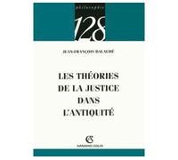 Les théories de la justice dans l'Antiquité - Jean-François Balaudé - Armand Colin - broché - Etude