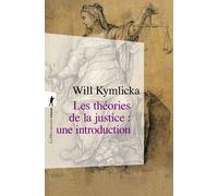 Les théories de la justice une introduction Libéraux, utilitaristes, libertariens, marxistes, communautariens, féministes - Will Kymlicka - La découverte - Poche - Essai