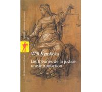 Les théories de la justice: Une introduction: Libéraux, utilitaristes, libertariens, marxistes, communautariens, féministes...