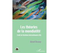 Les théories de la mondialité Traité des Relations Internationales (III) - Gérard Dussouy - L'harmattan - broché - Essai