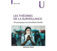 Les Théories De La Surveillance - Du Panoptique Aux Surveillance Studies