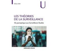 Les théories de la surveillance - Du panoptique aux Surveillance Studies Olivier Aim (Auteur)