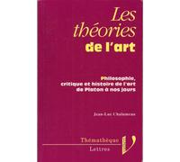 Les théories de l'art: Philosophie, critique et histoire de l'art de Platon à nos jours