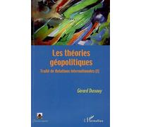 Les théories géopolitiques Traité de Relations internationales (I) - Gérard Dussouy - L'harmattan - broché - Essai