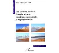 Les Théories Métisses Des Éducateurs : Savoirs Professionnels Et Représentations