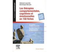 Les thérapies comportementales, cognitives et émotionnelles en 150 fiches Clément Lecomte (Auteur), Dominique Servant (Auteur)