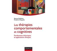 Les thérapies comportementales et cognitives - Fondements théoriques et applications cliniques: Fondements théoriques et applications cliniques