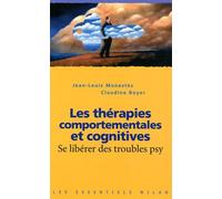 Les thérapies comportementales et cognitives: Se libérer des troubles psy