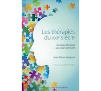 Les thérapies du XXIe siècle - Du corps physique aux corps spirituels