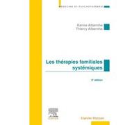 Les Thérapies familiales systémiques Karine Albernhe (Auteur), Thierry Albernhe (Auteur)