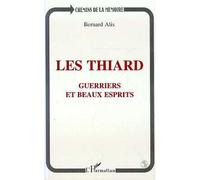 Les Thiards Guerriers et beaux esprits - Claude et Henri-Charles de Thiard de Bissy, et leur famille - Bernard Alis - L'harmattan - broché - Livre