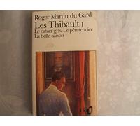 Les Thibault, tome 1 : Le cahier gris - Le pénitencier - La belle saison