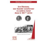 Les Thomas, une famille nombreuse en milieu rural dans le XXe siècle Une famille nombreuse en milieu rural dans le XXème siècle - Micheline Thomas-Desplebin - L'harmattan - broché - Etude