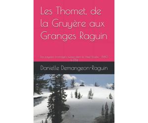 Les Thomet, de la Gruyère aux Granges Raguin: Des paysans fromagers suisses dans le Haut-Doubs - 1680 à 1784