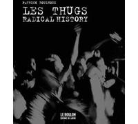 Les Thugs - Radical History Patrick Foulhoux (Auteur)