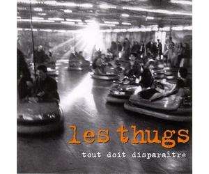 Les Thugs - Tout doit disparaître