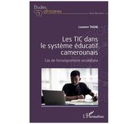 Les TIC dans le système éducatif camerounais Cas de l'enseignement secondaire - Laurent Tagne - L'harmattan - broché - Etude