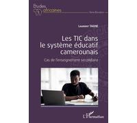 Les TIC dans le système éducatif camerounais Cas de l'enseignement secondaire - Laurent Tagne - L'harmattan - broché - Etude