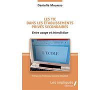 Les TIC dans les établissements privés secondaires Entre usage et interdiction - Danielle Mouasso - L'harmattan - broché - Scolaire / Universitaire
