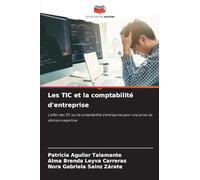 Les TIC et la comptabilité d'entreprise: L'effet des TIC sur la comptabilité d'entreprise pour une prise de décision assertive