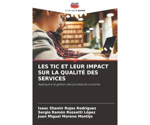 LES TIC ET LEUR IMPACT SUR LA QUALITÉ DES SERVICES: Appliqué à la gestion des procédures scolaires