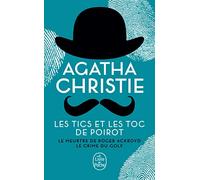 Les Tics et les Toc de Poirot (2 titres): Le Meurtre de Roger Ackroyd + Le Crime du Golf