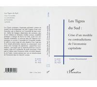 Les Tigres du Sud : Crise d'un Modèle ou Contradictions de l'économie Capitaliste - crise d'un modèle ou contradictions de l'économie capitaliste - Inconnus - L'harmattan - Livre