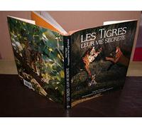 Les tigres, leur vie secrete
