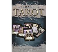 Les tirages du tarot - Dispositions et techniques pour améliorer lectures