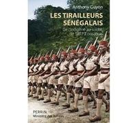 Les tirailleurs sénégalais - De l'indigène au soldat de 1857 à nos jours Anthony Guyon (Auteur)