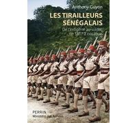 Les tirailleurs sénégalais - De l'indigène au soldat de 1857 à nos jours - Anthony Guyon - Perrin - broché - Essai