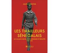 Les Tirailleurs sénégalais: Les soldats noirs entre légendes et réalités 1939-1945