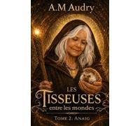 Les Tisseuses entre les mondes: Tome 2 : Anaïg