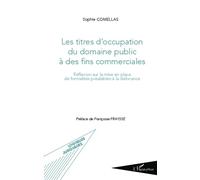 Les titres d'occupation du domaine public à des fins commerciales Réflexion sur la mise en place de formalités préalables à la délivrance - Sophie Comellas - L'harmattan - broché - Etude