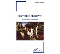 Les toiles des rêves Art, mythes et inconscient - Richard Abibon - L'harmattan - broché - Essai