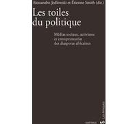Les toiles du politique Alessandro Jedlowski (Collection dirigée par), Etienne Smith (Collection dirigée par)