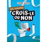 Les toilettes Crois-le ou non - ALLARD SOPHIE - Saint-Jean Eds - broché - Livre-jeu