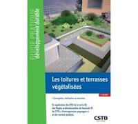 Les toitures et terrasses végétalisées: Conception, réalisation et entretien. En application des DTU de la série 43, des règles professionnelles, du ... paysagers" et des normes produits.