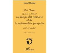 Les Toma Guinée Et Libéria Au Temps Des Négriers Et La Colonisation Française - Xvie-Xxe Siècles