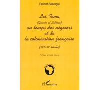 Les Toma Guinée Et Libéria Au Temps Des Négriers Et La Colonisation Française - Xvie-Xxe Siècles